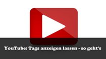 YouTube: Tags sehen, anzeigen lassen und optimieren