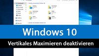 Windows 10: Vertikales Fenster-Maximieren deaktivieren – So geht's