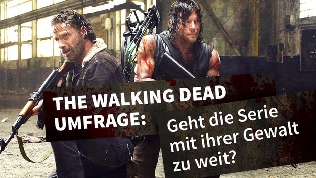 The Walking Dead: Brutal egal – Geht die Zombie-Serie mit ihrer Gewaltdarstellung zu weit? (+Umfrage)
