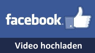 Facebook: Video hochladen – So geht's