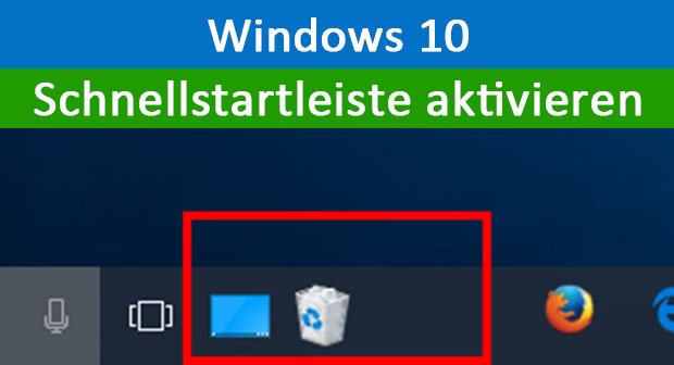 Windows 10: Schnellstartleiste Aktivieren – So Geht's (Quick Launch)