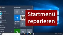Windows 10: Startmenü reparieren, wenn es nicht mehr geht – so funktioniert's wieder
