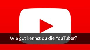 Wie gut kennst du die YouTuber (Quiz)?