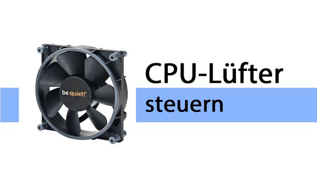 CPU-Lüfter steuern & Lautstärke regeln – so geht's