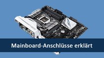 Mainboard-Anschlüsse & -Aufbau: Alles zum Motherboard