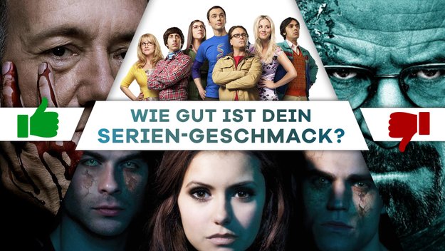 Teste deinen Serien-Geschmack: Sag uns, welche TV-Serie dir gefällt und wir sagen dir, wie gut dein Geschmack ist