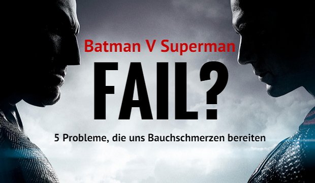 Batman V Superman: 5 Probleme, die uns echte Bauchschmerzen bereiten