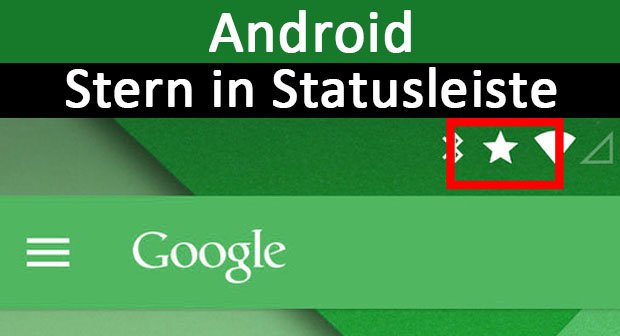 Android Stern In Statusleiste Was Macht Er Einfach Erklart