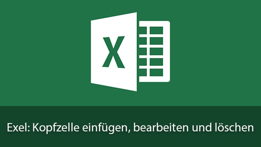 Excel: Kopf- und Fußzeile einfügen, bearbeiten und löschen ...