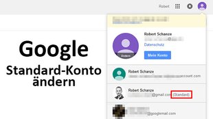 Google: Standard-Konto ändern (bei 2 und mehr Accounts)