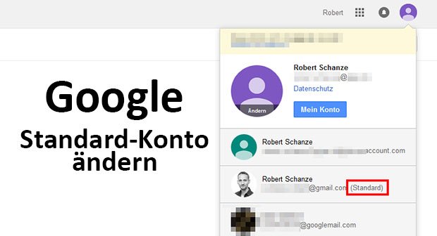 Google: Standard-Konto ändern – so geht's bei zwei und mehreren Accounts