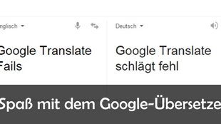Google Übersetzer: Fails, Fun und lustige Ergebnisse