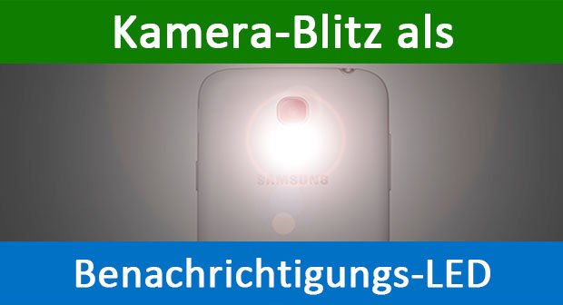 Benachrichtigungs-LED: Kamera-Blitz als Anruf- und Nachrichten-Signal nutzen – so gehts