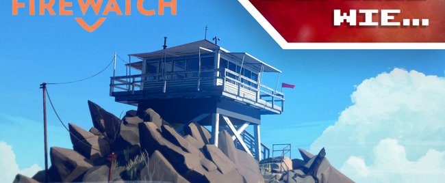 Spiele wie Firewatch: 5 großartige Alternativen zum narrativen Abenteuer