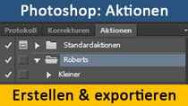 Photoshop: Aktionen erstellen, speichern und exportieren – So geht's