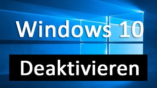 Windows 10 deaktivieren – so gehts