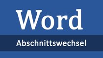 Word: Abschnittswechsel einfügen, bearbeiten & löschen