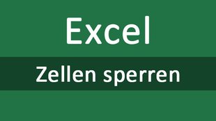 Excel: Zellen sperren (Blattschutz, Passwort) – so geht's