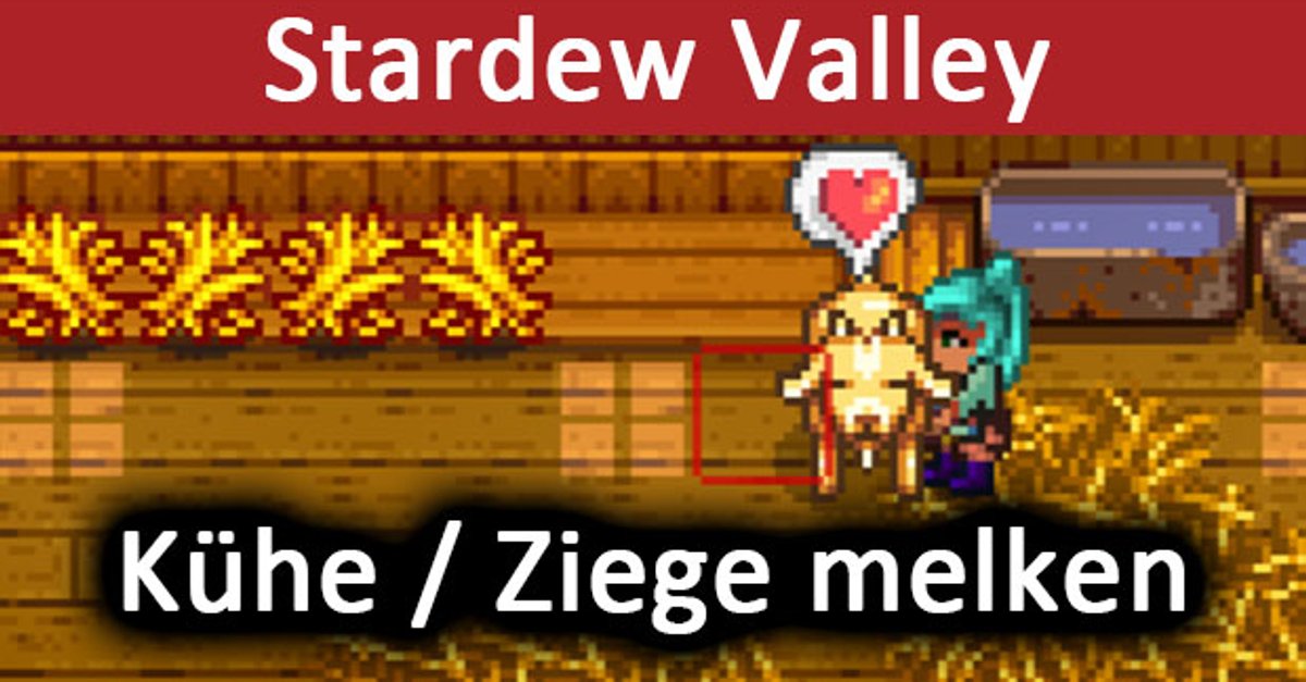 Stardew Valley Kühe und Ziegen melken So geht’s bei Cow und Goat GIGA