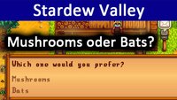 Stardew Valley: Mushrooms oder Fruit Bats wählen