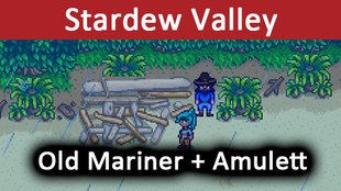 Stardew Valley: Old Mariner – Was macht er? Wie bekommt man das Amulett?