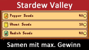 Stardew Valley: Die Pflanzen-Saaten (Crops) mit meistem Gewinn und ihre Preise – Tabelle