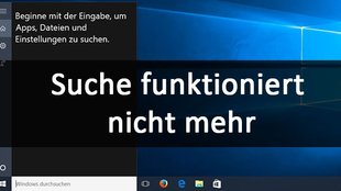 Windows 10: Suche funktioniert nicht – so geht's wieder