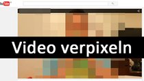 Youtube: Video verpixeln / unkenntlich machen – So geht's