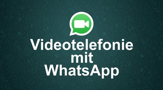 WhatsApp für Android: Videotelefonie steht kurz vor dem Start