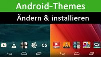 Android-Themes ändern und installieren – so gehts