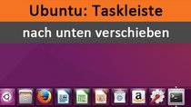 Ubuntu: Taskleiste nach unten verschieben (Unity-Launcher) – So geht's