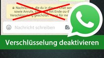 WhatsApp: Verschlüsselung deaktivieren – so gehts