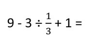 Matheaufgabe: 9-3 ÷ 1/3 + 1 – die Lösung