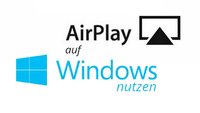 AirPlay unter Windows nutzen - So geht's