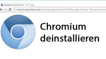 Chromium deinstallieren – so geht's