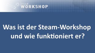 Steam - Workshop: Kostenlose Inhalte für Spiele downloaden