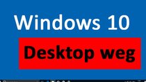 Windows 10: Desktop weg – Das könnt ihr tun