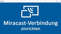 Windows: Bildschirm spiegeln & Miracast einrichten – so geht's