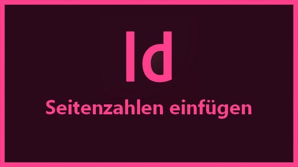 InDesign-Seitenzahlen: Automatische Seitennummerierung einfügen