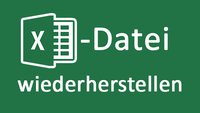 Excel-Datei wiederherstellen: So geht's