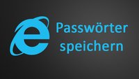 Internet Explorer: Passwörter speichern – Anleitung