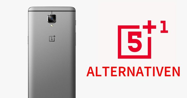OnePlus 3: 5 günstigere Alternativen zum neuen Flaggschiff-Killer