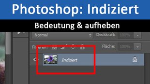 Photoshop „indiziert“: Was ist das? Wie aufheben?