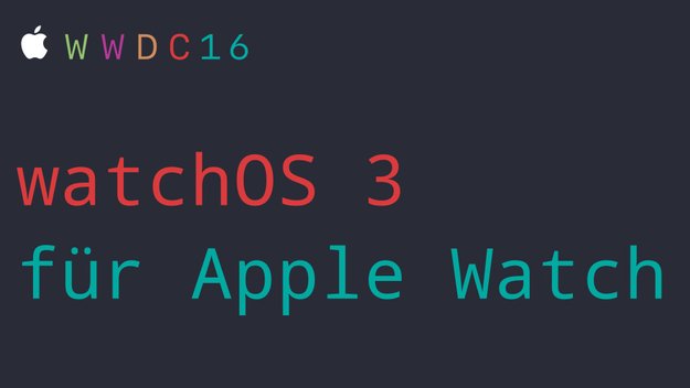 watchOS 3: Die lästigen Wartezeiten sollen ein Ende nehmen