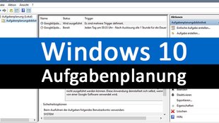 Windows 10: Aufgabenplanung öffnen und nutzen – so geht's