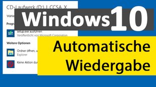 Windows 10: Automatische Wiedergabe funktioniert nicht – so könnt ihr sie aktivieren / deaktivieren