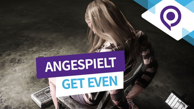 Get Even angespielt: Diese gamescom-Ankündigung flößt uns Furcht durch Atmosphäre ein