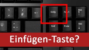 Einfügen-Taste (Einfg): Was macht die eigentlich?