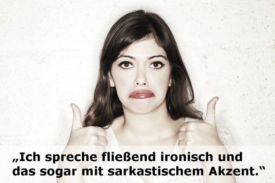 Ironische und sarkastische Sprüche Coole und lustige Zitate mit Bildern
