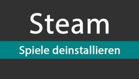 Steam: Spiele deinstallieren – so geht's